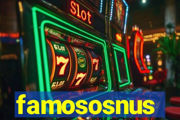 famososnus