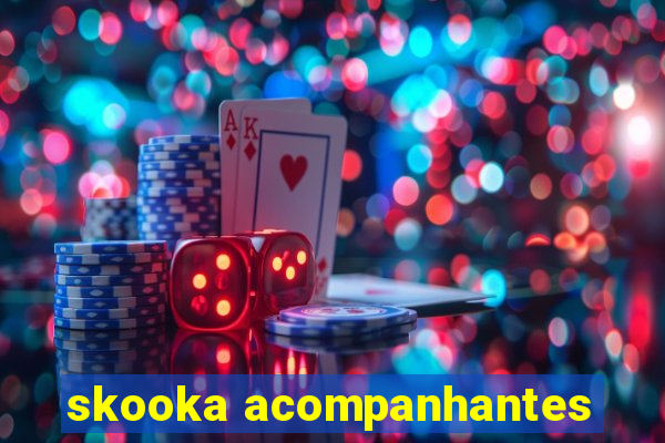 skooka acompanhantes