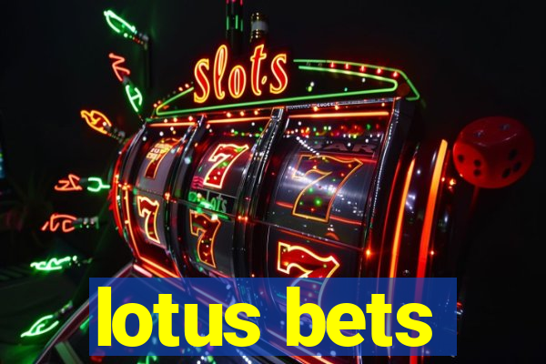 lotus bets