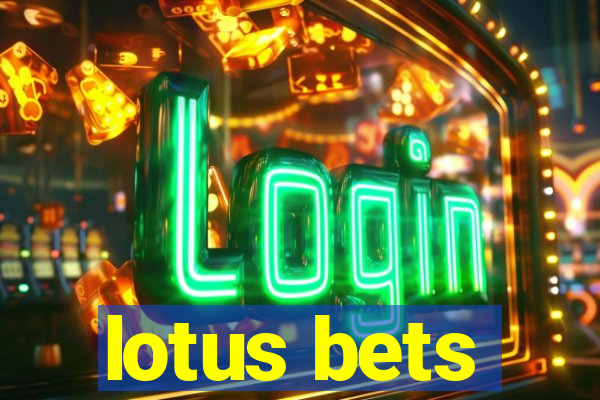 lotus bets