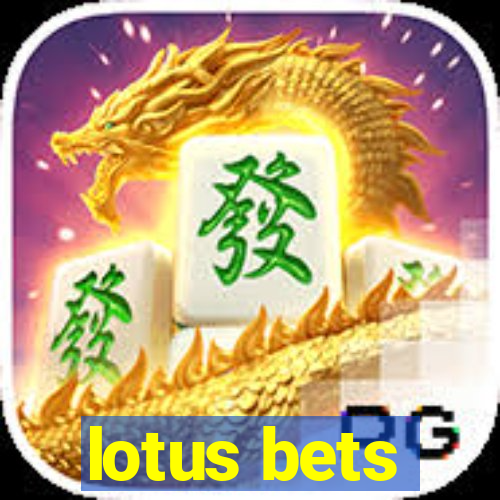 lotus bets