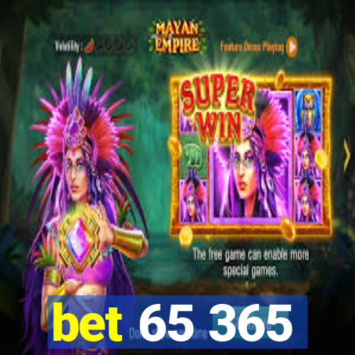 bet 65 365