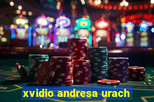 xvidio andresa urach