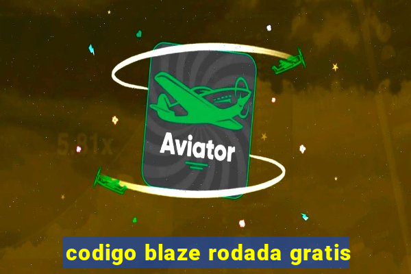 codigo blaze rodada gratis