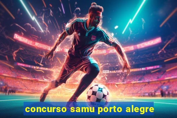 concurso samu porto alegre