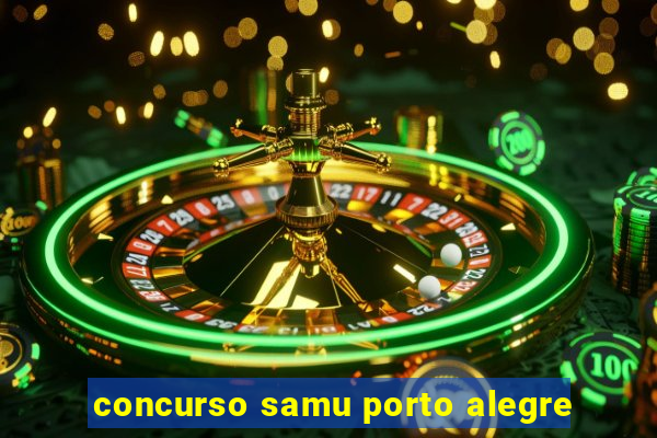 concurso samu porto alegre