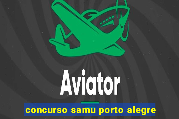 concurso samu porto alegre