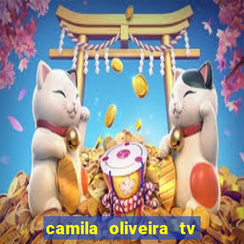 camila oliveira tv bahia idade