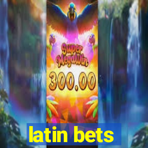 latin bets