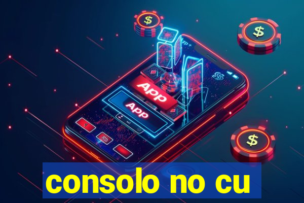 consolo no cu