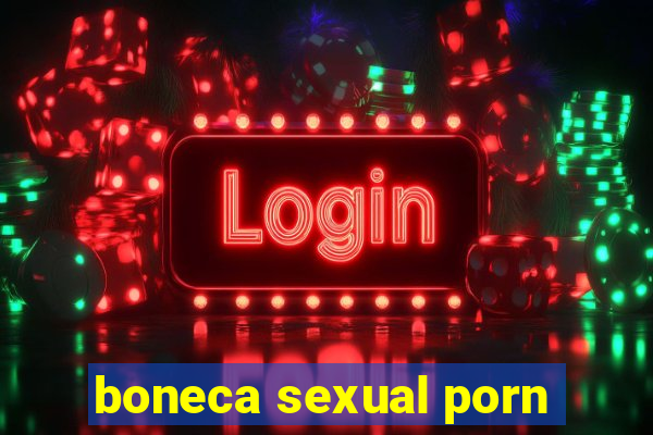 boneca sexual porn