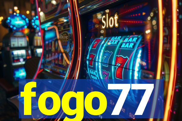 fogo77