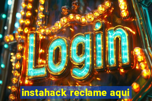 instahack reclame aqui