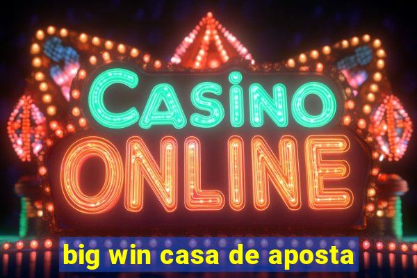 big win casa de aposta