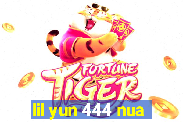 lil yun 444 nua