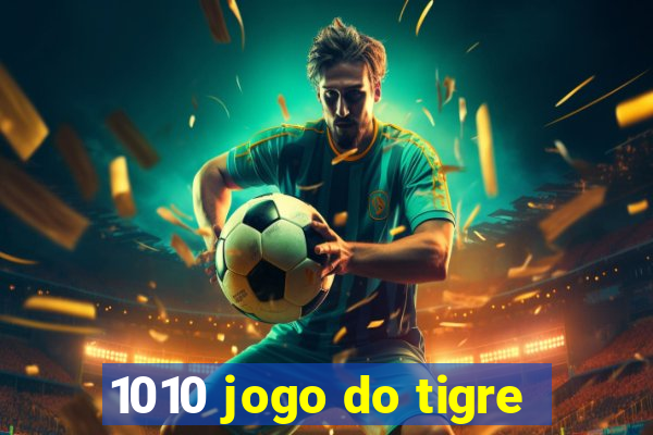 1010 jogo do tigre