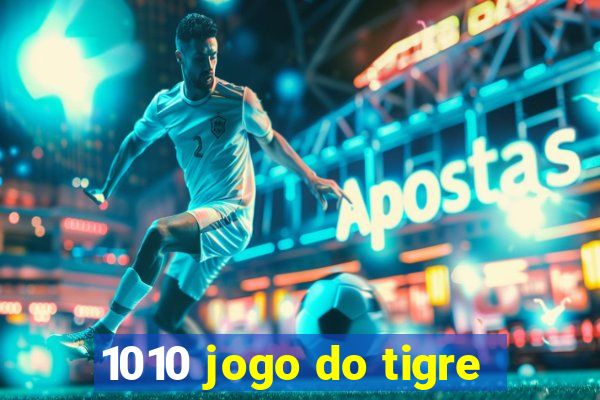 1010 jogo do tigre