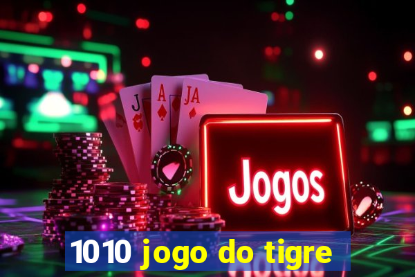 1010 jogo do tigre