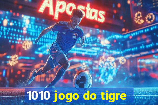 1010 jogo do tigre