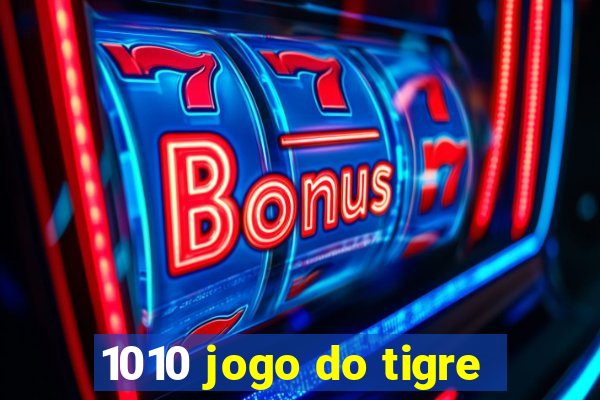 1010 jogo do tigre