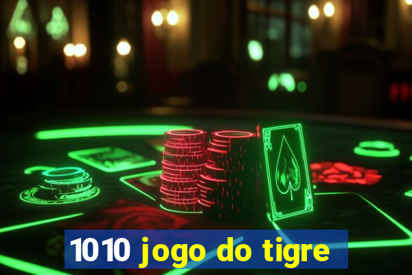 1010 jogo do tigre