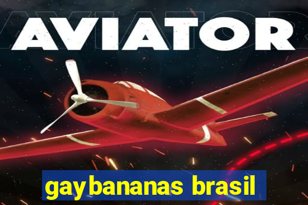 gaybananas brasil