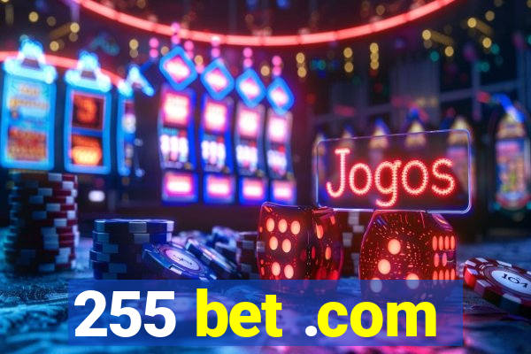 255 bet .com