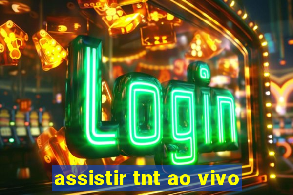 assistir tnt ao vivo