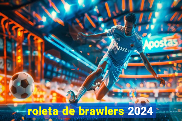 roleta de brawlers 2024