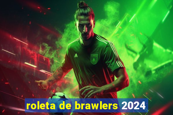 roleta de brawlers 2024