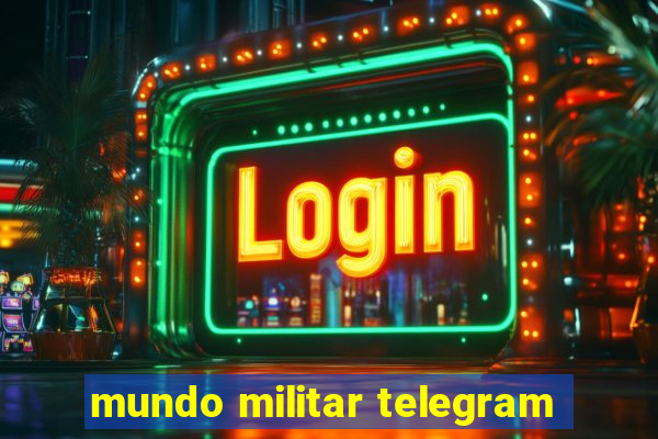 mundo militar telegram