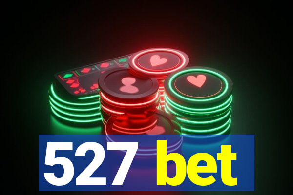 527 bet