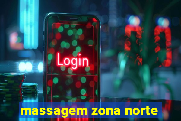 massagem zona norte