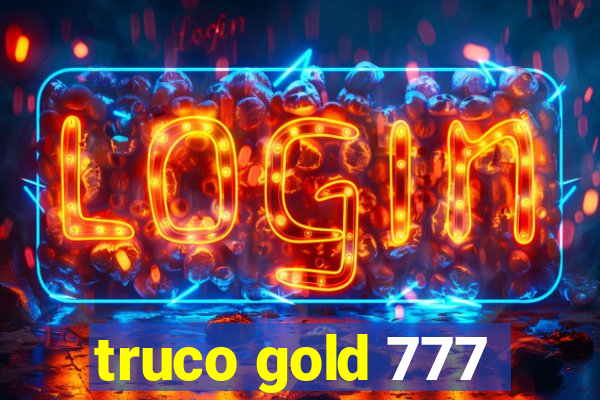 truco gold 777