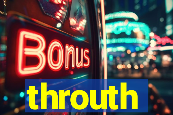 throuth