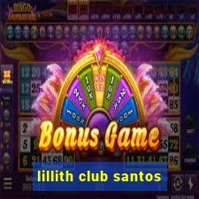 lillith club santos