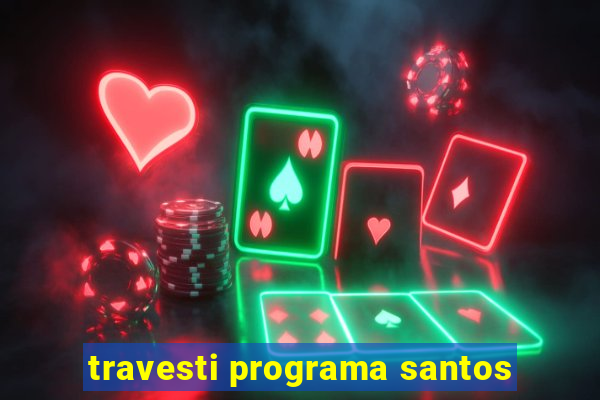 travesti programa santos