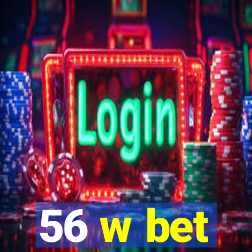 56 w bet