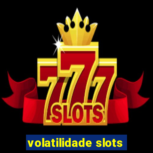 volatilidade slots