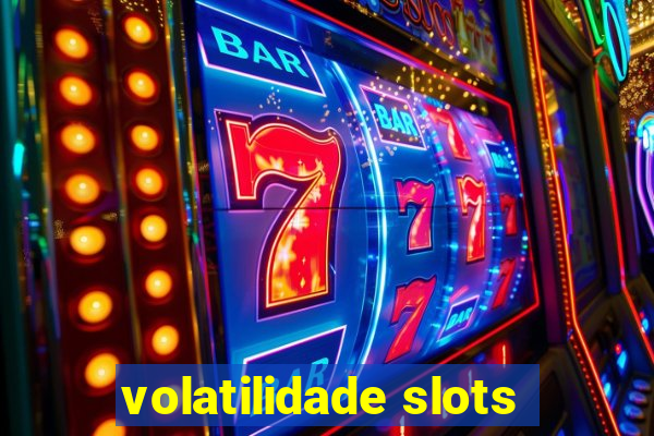 volatilidade slots