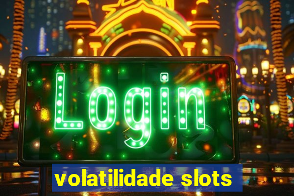 volatilidade slots