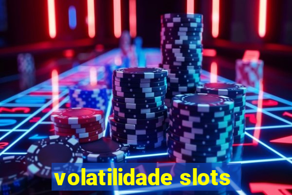 volatilidade slots