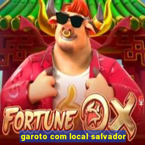 garoto com local salvador