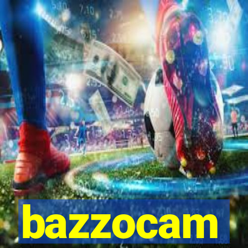 bazzocam