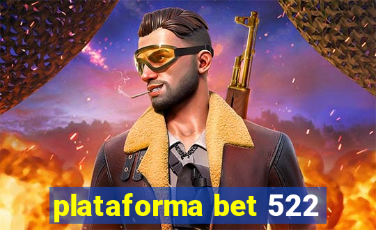 plataforma bet 522