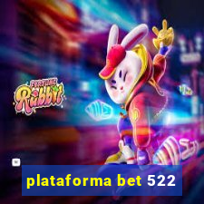 plataforma bet 522