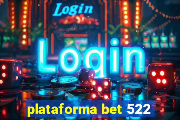 plataforma bet 522