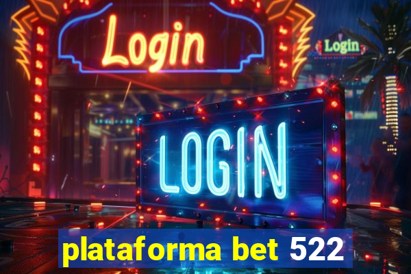 plataforma bet 522