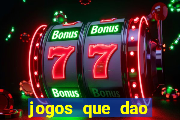 jogos que dao dinheiro sem deposito