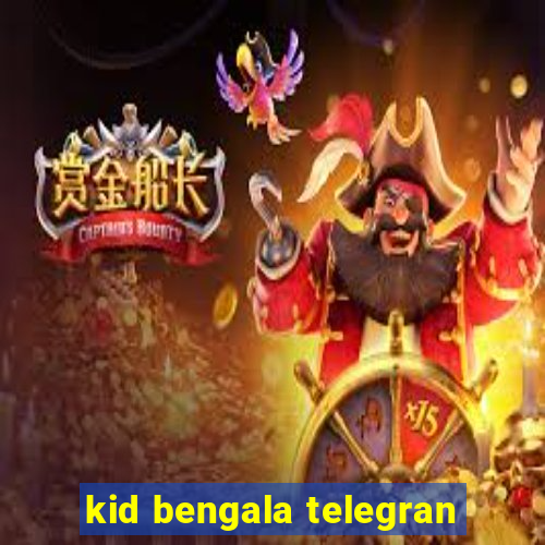 kid bengala telegran